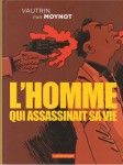 l'homme qui assassinait sa vie,one shot,vautrin,moynot,polar,road movie,vengeance,junkie,politicien,chien,commissaire,0810,casterman,082013,univers d'auteurs,detective,prive