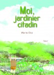 moi jardinier citadin,min ho choi,akata,manwha,jardinage,société,écologie,jardins collaboratifs,incroyables comestibles,incredible edible,eva wissenz,janisse ray,graines,semences,potager,810,032014