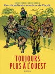 une stupéfiante aventure de viny k.,tome 2,toujours plus l'ouest,aventure,libertaire,vincent bernière,editions dupuis,erwann terrier