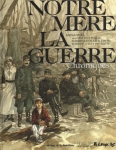 notre mere la guerre,kris,mael,hardoc,edith,cuvillier,pourquie,bailly,futuropolis,les editions de la gouttiere,112014,3505,1418,guerre,verdun,charles peguy