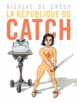La République du catch, De Crecy, Casterman, 8/10, manga, polar, catch, mafia, fantôme, 04/2015
