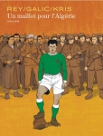 un maillot pour l'algérie,kris,galic,rey,dupuis,aire libre,football,guerre d'algérie,indépendance,histoire,sport,910,042016