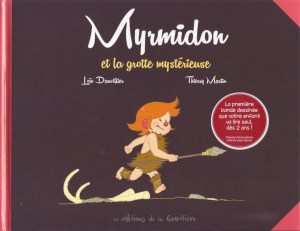 Myrmidon, Loïc Dauvillier,Thierry Martin,éditions de la Gouttière, Joris Chamblain, Lucile Thibaudier