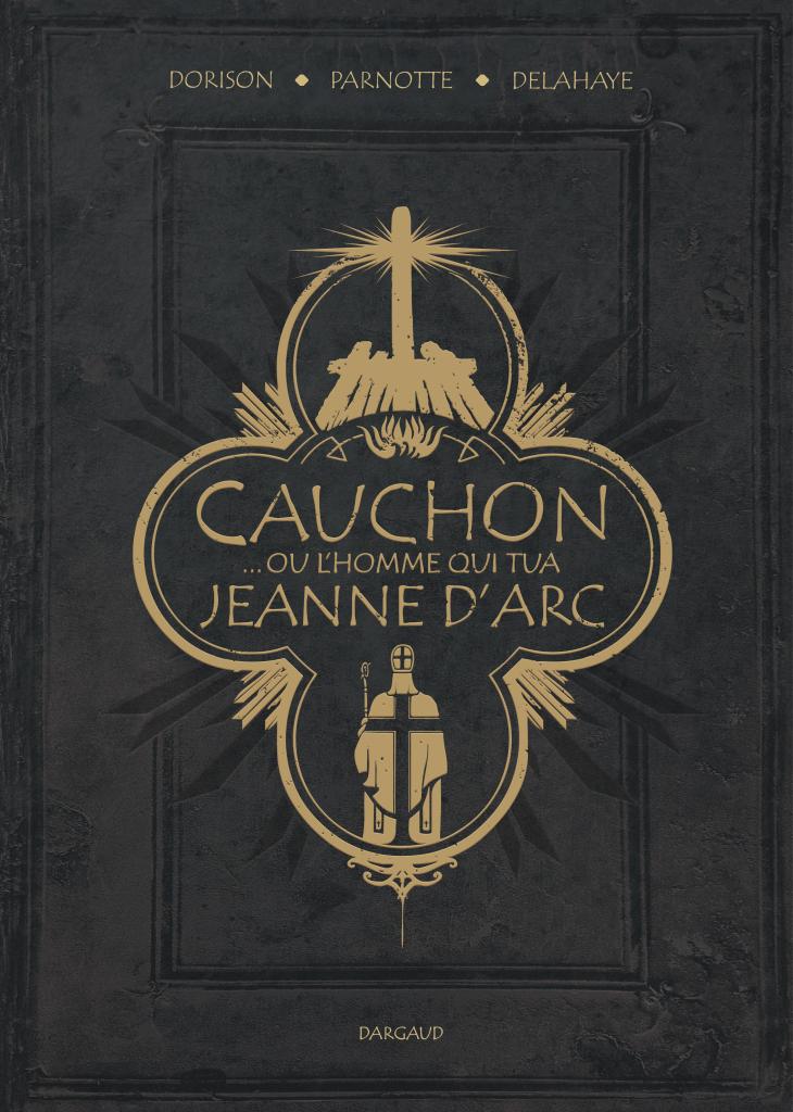 Couverture du livre 'Cauchon... ou l'homme qui tua Jeanne d'Arc' avec un design noir et doré et une illustration d'un chevalier.
